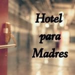 hotel para madres