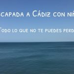 escapada a Cádiz con niños